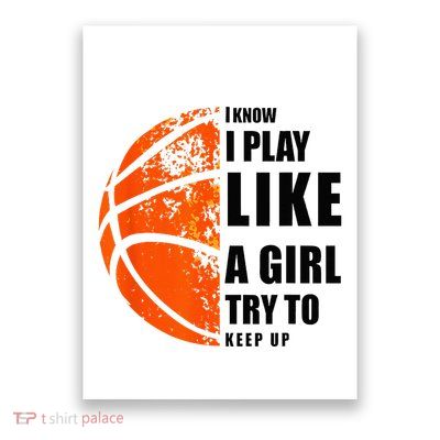 I Know I Play Like A Girl Try To Keep Up Basketball Women Poster