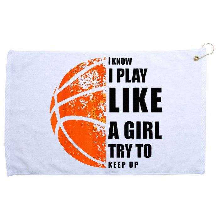 I Know I Play Like A Girl Try To Keep Up Basketball Women Grommeted Golf Towel