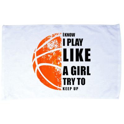 I Know I Play Like A Girl Try To Keep Up Basketball Women Microfiber Hand Towel