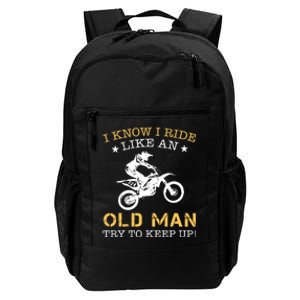 I KNOW I RIDE LIKE AN OLD MAN TRY TO KEEP UP Daily Commute Backpack