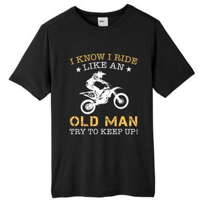 I KNOW I RIDE LIKE AN OLD MAN TRY TO KEEP UP Tall Fusion ChromaSoft Performance T-Shirt