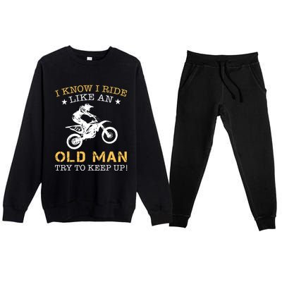 I KNOW I RIDE LIKE AN OLD MAN TRY TO KEEP UP Premium Crewneck Sweatsuit Set