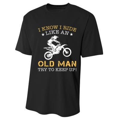 I KNOW I RIDE LIKE AN OLD MAN TRY TO KEEP UP Performance Sprint T-Shirt