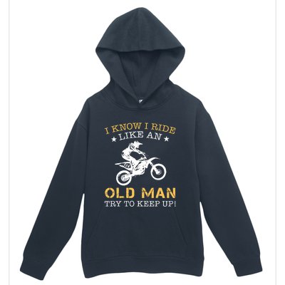 I KNOW I RIDE LIKE AN OLD MAN TRY TO KEEP UP Urban Pullover Hoodie