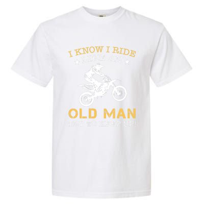 I KNOW I RIDE LIKE AN OLD MAN TRY TO KEEP UP Garment-Dyed Heavyweight T-Shirt