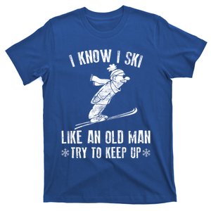 I Know I Ski Like An Old Try To Keep Up Gift T-Shirt