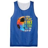 I Know I Play Like A Try To Keep Up Funny Soccer Gift Mesh Reversible Basketball Jersey Tank