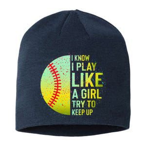 I Know I Play Like A Girl Funny Softball Baseball Sustainable Beanie