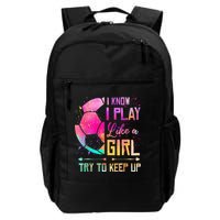 I Know I Play Like A Girl Soccer Backpack