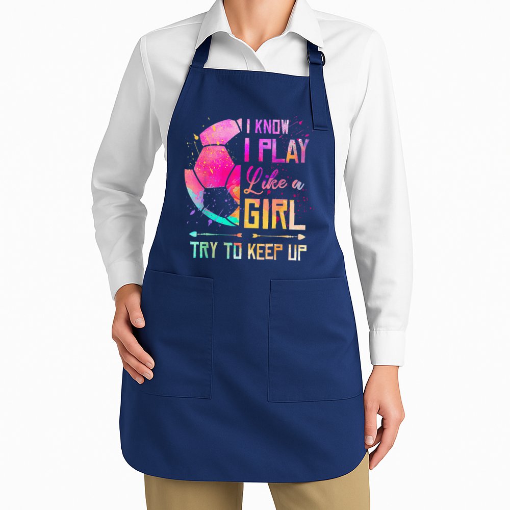 I Know I Play Like A Girl Soccer Apron