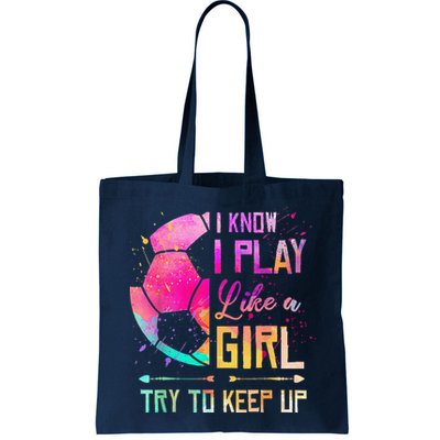 I Know I Play Like A Girl Soccer Bag