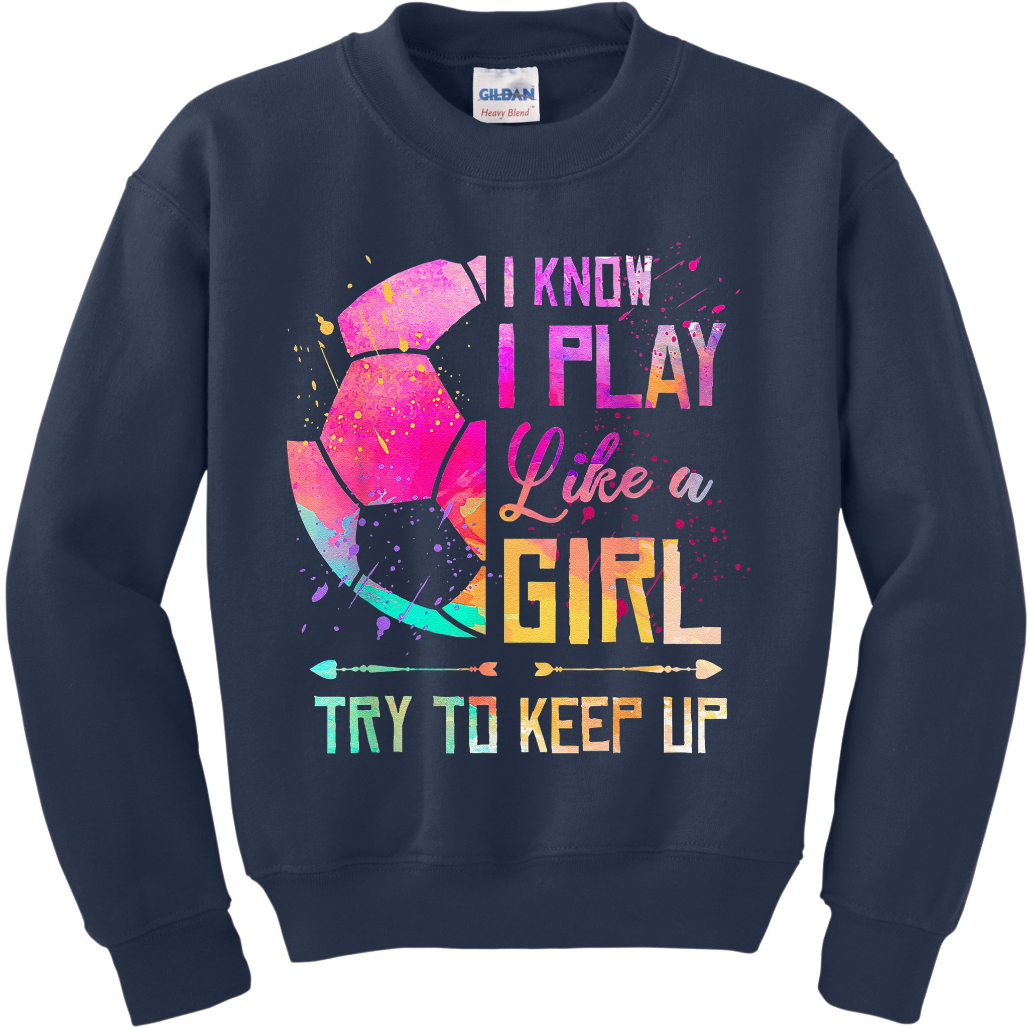 I Know I Play Like A Girl Soccer Kids Sweatshirt