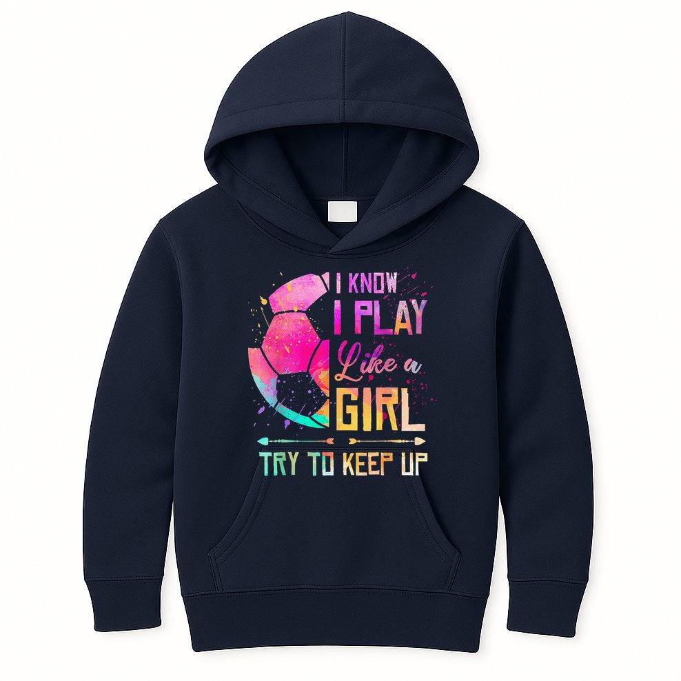 I Know I Play Like A Girl Soccer Kids Hoodie