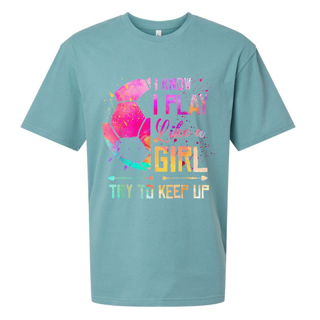 I Know I Play Like A Girl Soccer Sueded Cloud Jersey T-Shirt