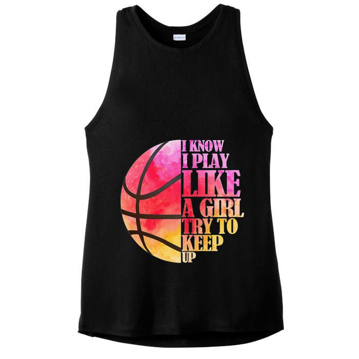 I Know I Play Like A Girl Try To Keep Up Basketball Ladies PosiCharge Tri-Blend Wicking Tank