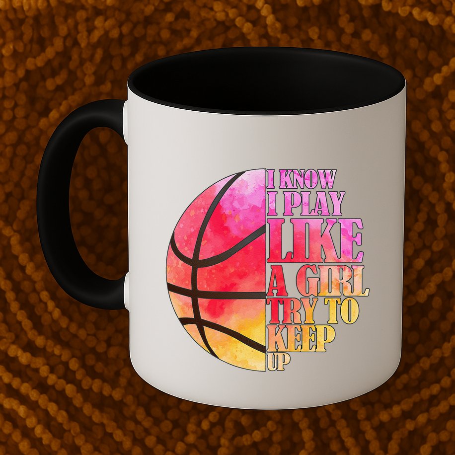 I Know I Play Like A Girl Try To Keep Up Basketball Mug