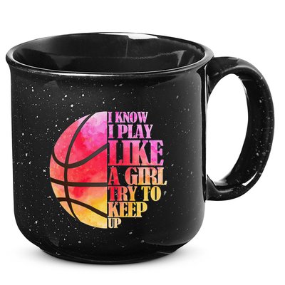 I Know I Play Like A Girl Try To Keep Up Basketball 15oz Campfire Ceramic Mug