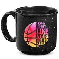 I Know I Play Like A Girl Try To Keep Up Basketball 15oz Campfire Ceramic Mug