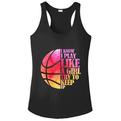 I Know I Play Like A Girl Try To Keep Up Basketball Ladies PosiCharge Competitor Racerback Tank