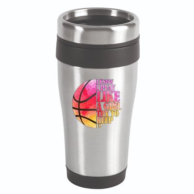 I Know I Play Like A Girl Try To Keep Up Basketball 16oz Travel Tumbler