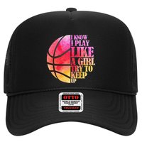 I Know I Play Like A Girl Try To Keep Up Basketball Trucker Hat