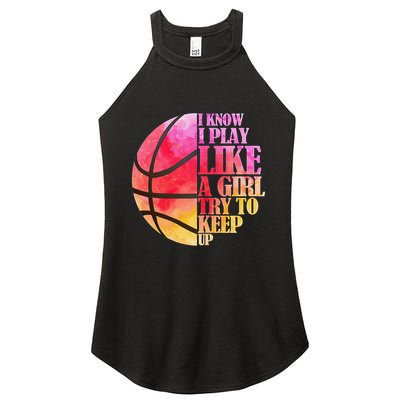 I Know I Play Like A Girl Try To Keep Up Basketball Women's Perfect Tri Rocker Tank