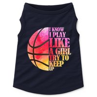 I Know I Play Like A Girl Try To Keep Up Basketball Doggie Tank