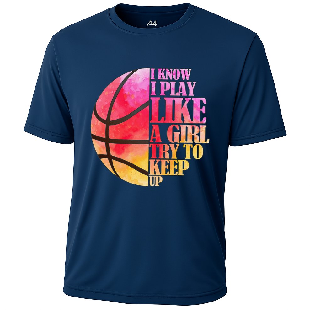 I Know I Play Like A Girl Try To Keep Up Basketball Performance Shirt