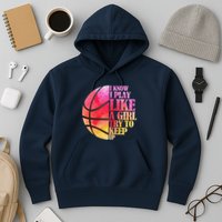 I Know I Play Like A Girl Try To Keep Up Basketball Hoodie