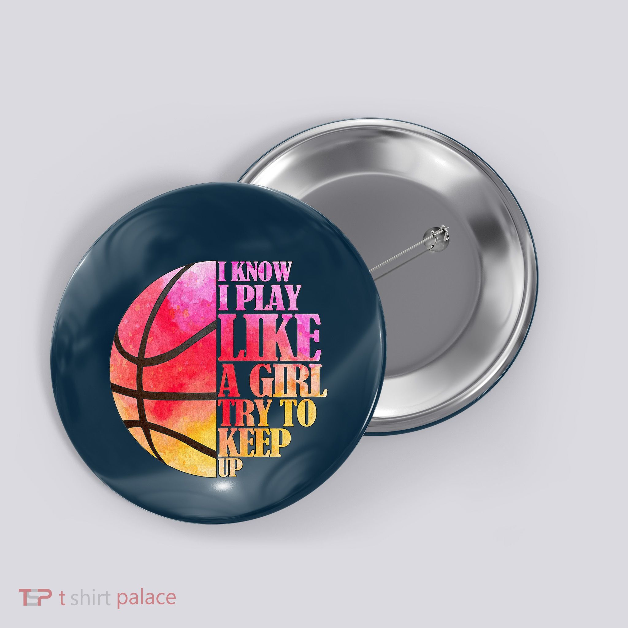 I Know I Play Like A Girl Try To Keep Up Basketball Button