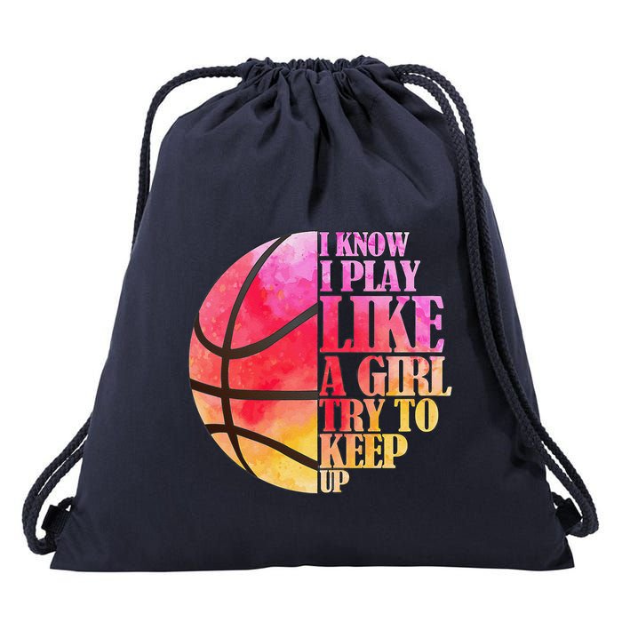 I Know I Play Like A Girl Try To Keep Up Basketball Drawstring Bag