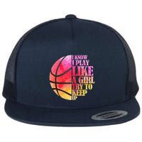 I Know I Play Like A Girl Try To Keep Up Basketball Flatbill Hat