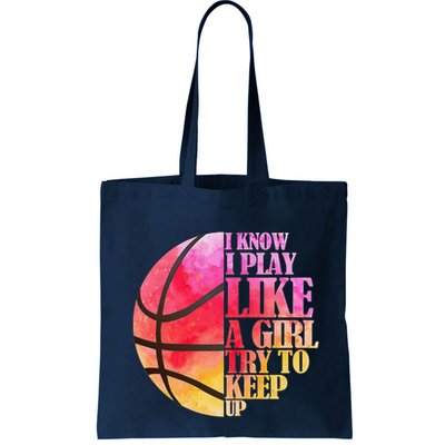 I Know I Play Like A Girl Try To Keep Up Basketball Bag