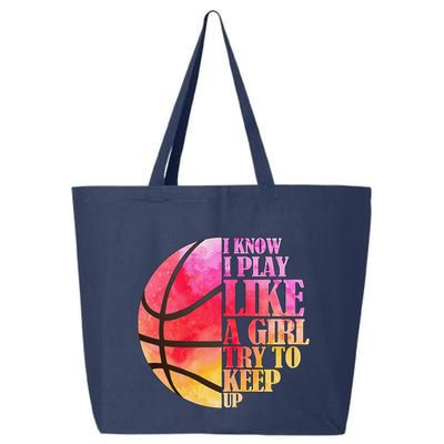 I Know I Play Like A Girl Try To Keep Up Basketball 25L Jumbo Tote