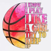 I Know I Play Like A Girl Try To Keep Up Basketball Garment-Dyed Sweatshirt