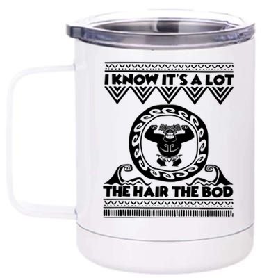 I Know Its A Lot The Hair The Bod Moana Dad Birthday Demi Dad 12 oz Stainless Steel Tumbler Cup