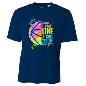 I Know I Play Like A Girl Try To Keep Up Basketball Cooling Performance Crew T-Shirt