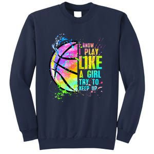 I Know I Play Like A Girl Try To Keep Up Basketball Sweatshirt