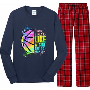 I Know I Play Like A Girl Try To Keep Up Basketball Long Sleeve Pajama Set