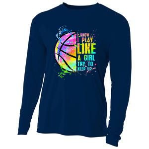 I Know I Play Like A Girl Try To Keep Up Basketball Cooling Performance Long Sleeve Crew