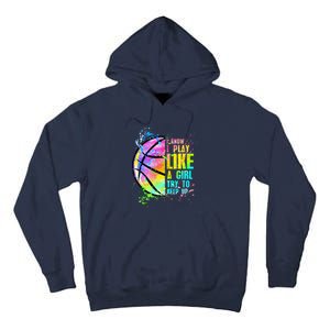 I Know I Play Like A Girl Try To Keep Up Basketball Tall Hoodie