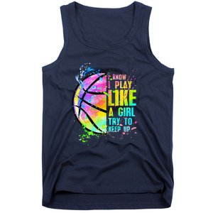 I Know I Play Like A Girl Try To Keep Up Basketball Tank Top