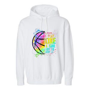 I Know I Play Like A Girl Try To Keep Up Basketball Garment-Dyed Fleece Hoodie