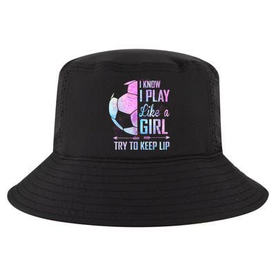 I Know I Play Like A Girl Soccer TShirt Cool Comfort Performance Bucket Hat