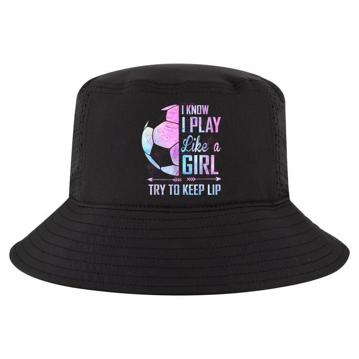 I Know I Play Like A Girl Soccer TShirt Cool Comfort Performance Bucket Hat