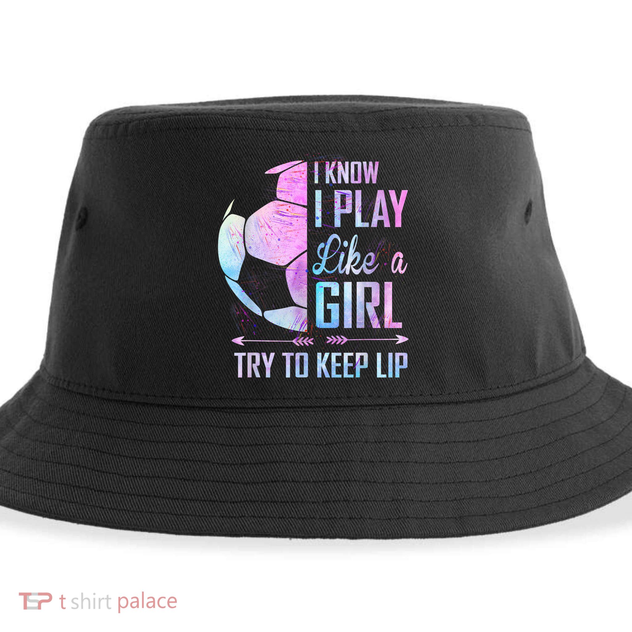 I Know I Play Like A Girl Soccer TShirt Sustainable Bucket Hat