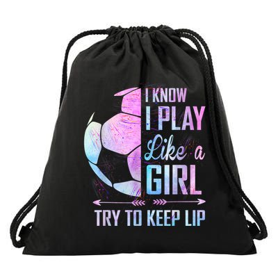 I Know I Play Like A Girl Soccer TShirt Drawstring Bag