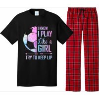 I Know I Play Like A Girl Soccer TShirt Pajama Set