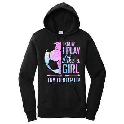 I Know I Play Like A Girl Soccer TShirt Women's Pullover Hoodie