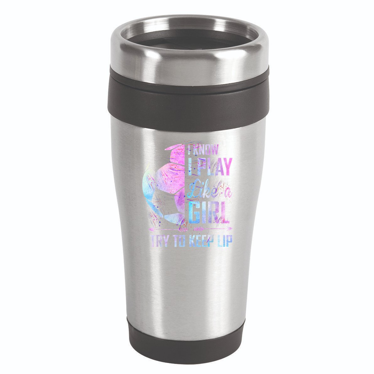 I Know I Play Like A Girl Soccer TShirt 16oz Travel Tumbler